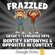Identify Antonyms & Opposites in Context FRAZZLED ELA Game - No Prep Grade 4