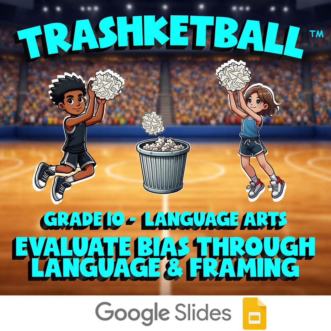 Evaluate Bias Through Language & Framing TRASHKETBALL ELA Game - Grade 10