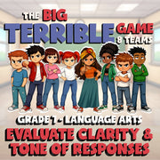 Evaluate Clarity & Tone of Responses BIG TERRIBLE GAME - Grade 7 ELA Review
