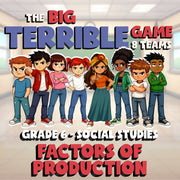 Factors of Production BIG TERRIBLE GAME - No Prep Grade 6 Socials Review