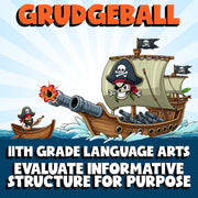 Evaluate Informative Structure for Purpose GRUDGEBALL ELA Game - Grade 11
