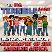 Geography of Sub Saharan Africa BIG TERRIBLE GAME - No Prep World History Review