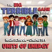 Units of Energy BIG TERRIBLE GAME - No Prep Chemistry Science Review Activity