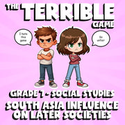 South Asia Influence on Later Societies THE TERRIBLE GAME - Grade 7 Socials