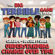 Understanding Change Over Time BIG TERRIBLE GAME - Grade 6 Socials Review