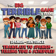 Translate to Spanish - Telling Time & Schedules BIG TERRIBLE GAME - Spanish