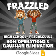 Row Operations & Gaussian Elimination FRAZZLED Math Game - No Prep PreCalculus