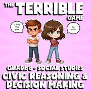 Civic Reasoning & Decision Making THE TERRIBLE GAME - Grade 8 Socials Review
