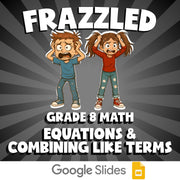 Equations & Combining Like Terms FRAZZLED Math Game - No Prep Grade 8 Review