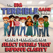Select Details That Improve Clarity BIG TERRIBLE GAME - Grade 3 ELA Review
