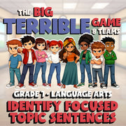 Identify Focused Topic Sentences BIG TERRIBLE GAME - No Prep Grade 7 ELA Review