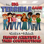 Famous Scientists & Their Contributions BIG TERRIBLE GAME - Grade 6 Science