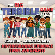 Distinguishing Evidence from Judgments BIG TERRIBLE GAME - Grade 10 ELA Review
