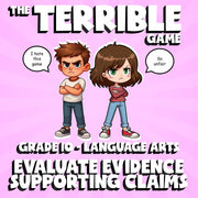 Evaluate Evidence Supporting Claims THE TERRIBLE GAME - Grade 10 ELA Review