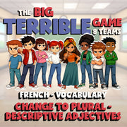 Change to Plural - Descriptive Adjectives BIG TERRIBLE GAME - French Exercise
