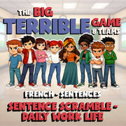 Sentence Scramble - Daily Work Life BIG TERRIBLE GAME - No Prep French Exercise