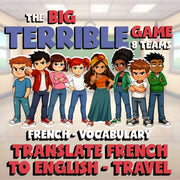 Translate French to English - Travel BIG TERRIBLE GAME - No Prep French Exercise