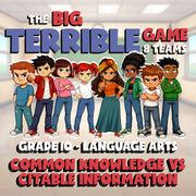 Common Knowledge vs Citable Information BIG TERRIBLE GAME - Grade 10 ELA Review