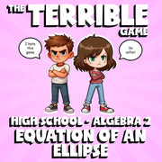 Equation of an Ellipse THE TERRIBLE GAME - No Prep Algebra 2 Math Review