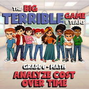 Analyze Cost Over Time BIG TERRIBLE GAME - No Prep Grade 6 Math Review Activity