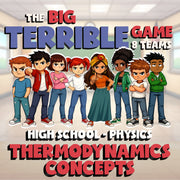 Thermodynamics Concepts BIG TERRIBLE GAME - No Prep Physics Science Review
