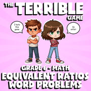 Equivalent Ratios Word Problems THE TERRIBLE GAME - No Prep Grade 6 Math Review