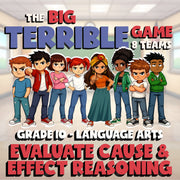 Evaluate Cause & Effect Reasoning BIG TERRIBLE GAME - Grade 10 ELA Review