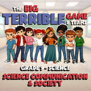 Science Communication & Society BIG TERRIBLE GAME - Grade 9 Science Review