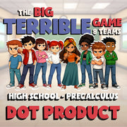 Dot Product BIG TERRIBLE GAME - No Prep PreCalculus Math Review Activity