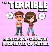 Properties of Metals THE TERRIBLE GAME - No Prep Chemistry Science Review