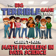 Math Problems in Data Science BIG TERRIBLE GAME - No Prep Grade 7 Math Review