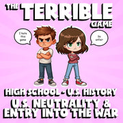 U.S. Neutrality & Entry into the War THE TERRIBLE GAME - U.S. History Review