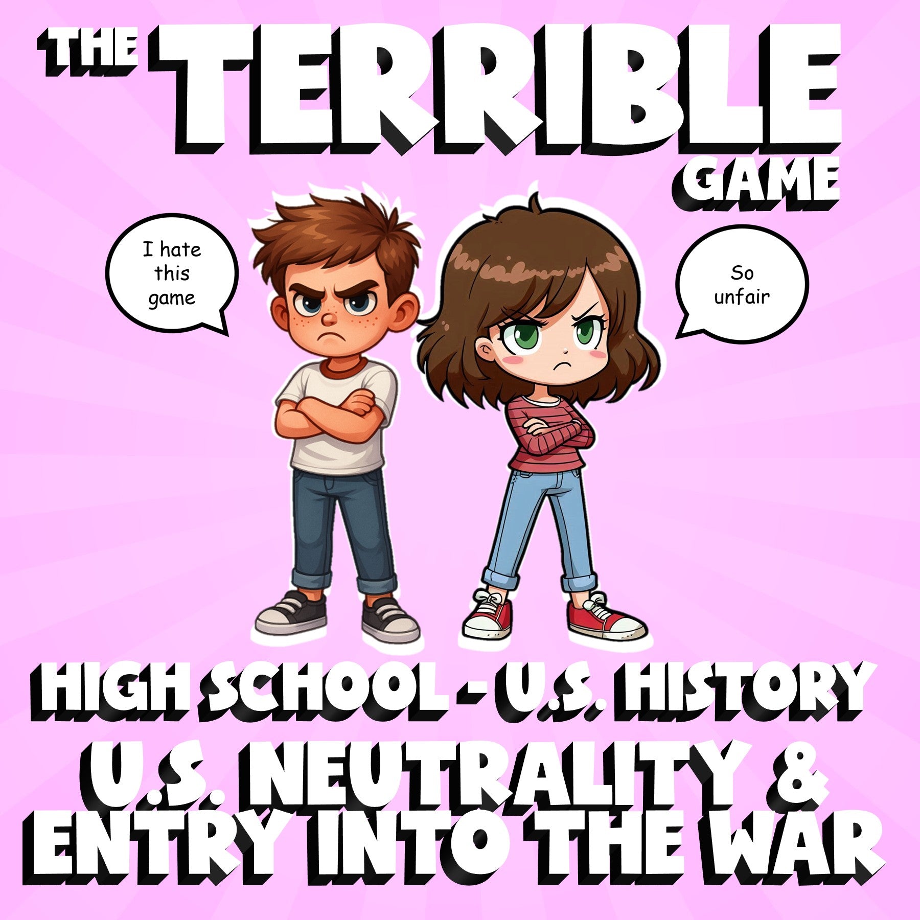 U.S. Neutrality & Entry into the War THE TERRIBLE GAME - U.S. History Review