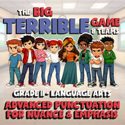 Advanced Punctuation for Nuance & Emphasis BIG TERRIBLE GAME - Grade 11 ELA