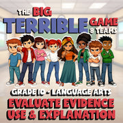 Evaluate Evidence Use & Explanation BIG TERRIBLE GAME - Grade 10 ELA Review