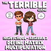 Define Matrix Multiplication THE TERRIBLE GAME - No Prep Algebra 2 Math Review