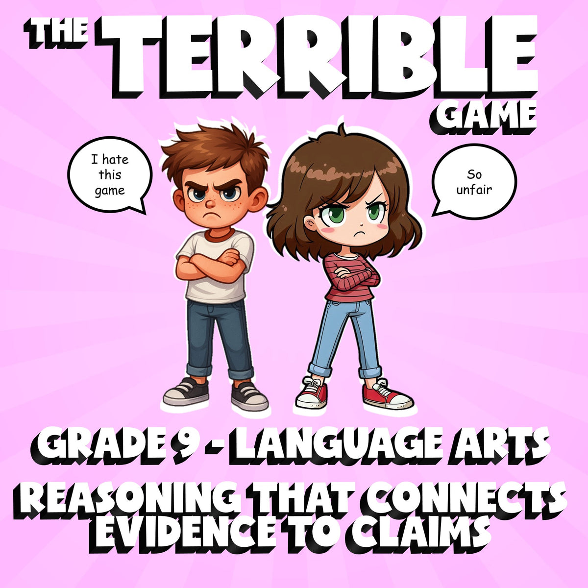 Reasoning That Connects Evidence to Claims THE TERRIBLE GAME - Grade 9 ELA