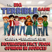 Distinguish Fact from Opinion in Sources BIG TERRIBLE GAME - Grade 6 ELA Review