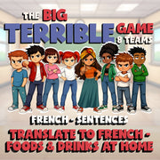 Translate to French - Foods & Drinks at Home BIG TERRIBLE GAME - French Exercise