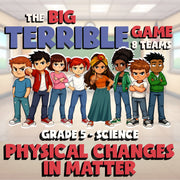 Physical Changes in Matter BIG TERRIBLE GAME - No Prep Grade 5 Science Review