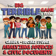 Analyzing Sources & Civic Documents BIG TERRIBLE GAME - Grade 8 Socials Review