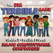 Major Constitutional Compromises BIG TERRIBLE GAME - Grade 5 Socials Review