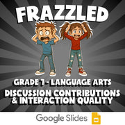 Discussion Contributions & Interaction Quality FRAZZLED ELA Game - Grade 7