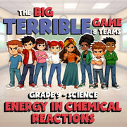 Energy in Chemical Reactions BIG TERRIBLE GAME - No Prep Grade 9 Science Review