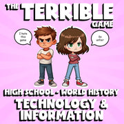 Technology & Information THE TERRIBLE GAME - No Prep World History Review