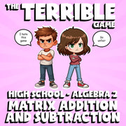Matrix Addition and Subtraction THE TERRIBLE GAME - No Prep Algebra 2 Review