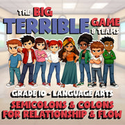 Semicolons & Colons for Relationship & Flow BIG TERRIBLE GAME - Grade 10 ELA