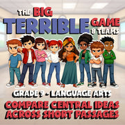 Compare Central Ideas Across Short Passages BIG TERRIBLE GAME - Grade 9 ELA