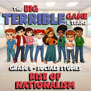Rise of Nationalism BIG TERRIBLE GAME - No Prep Grade 8 Socials Review Activity