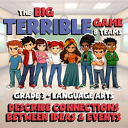 Describe Connections Between Ideas & Events BIG TERRIBLE GAME - Grade 3 ELA